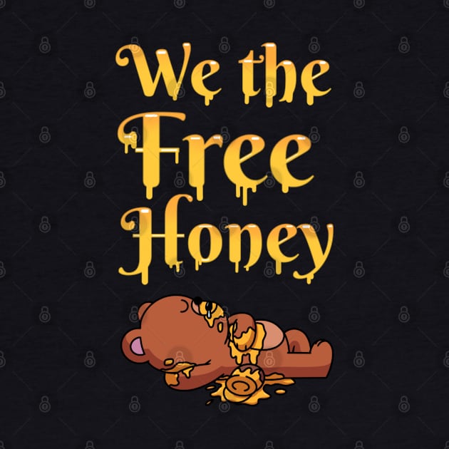 We The Free Honey by TheMaskedTooner